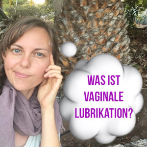 Vaginale Lubrikation